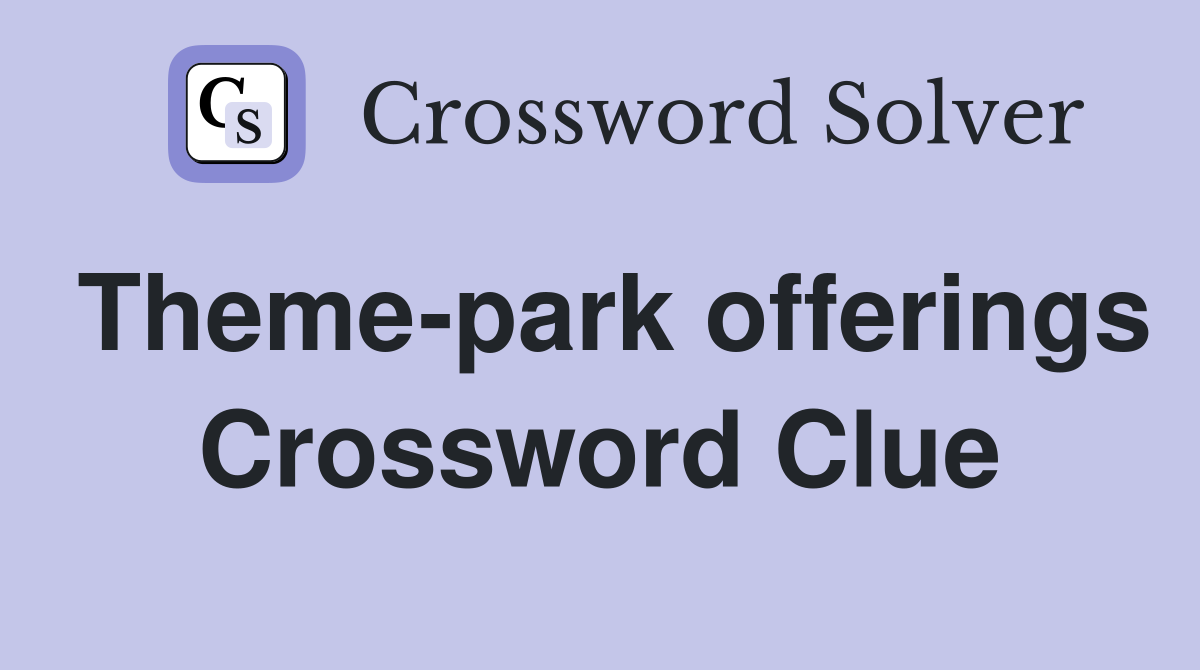 Theme-park offerings Crossword Clue