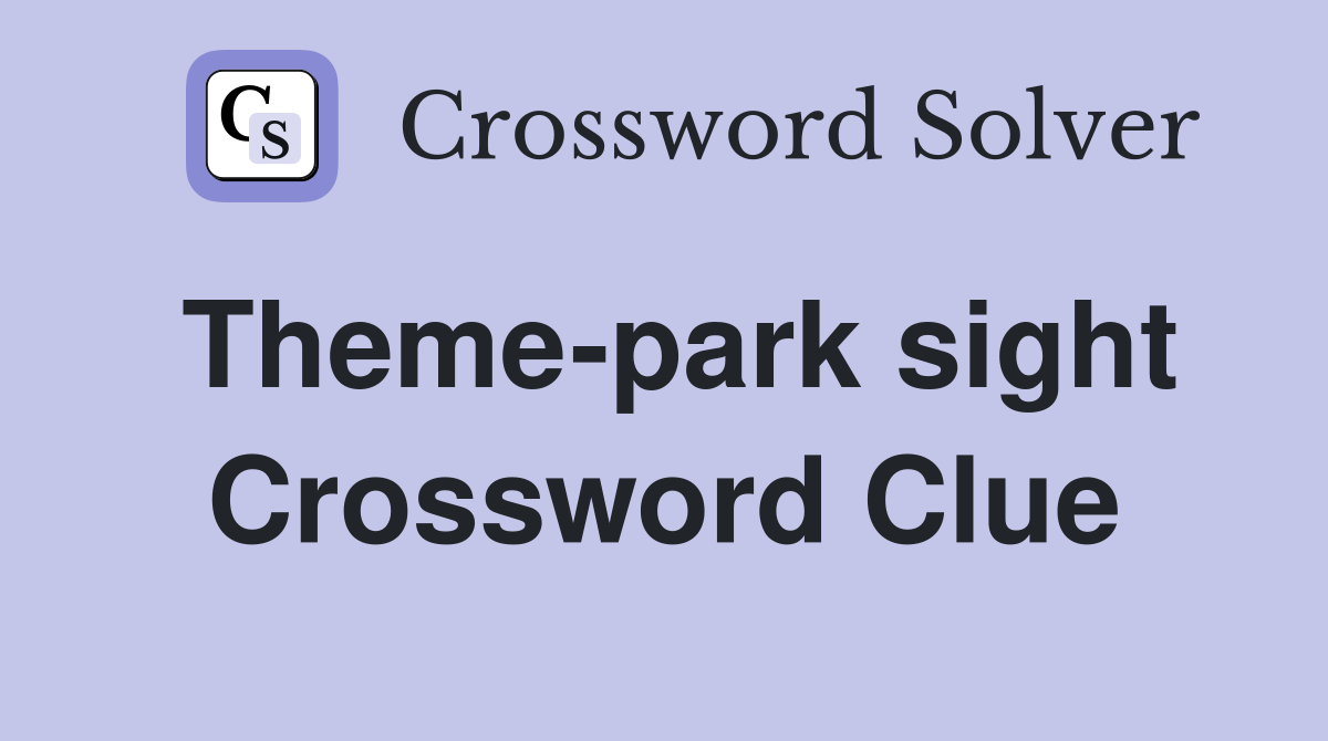 Theme-park sight Crossword Clue