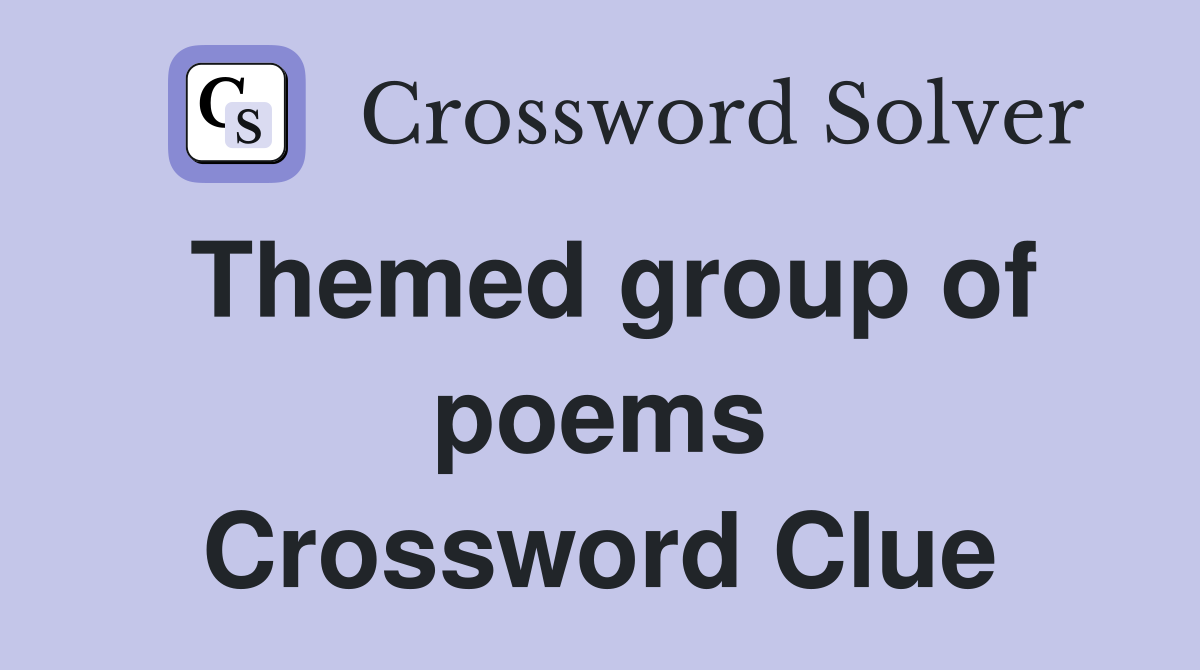 Themed group of poems Crossword Clue
