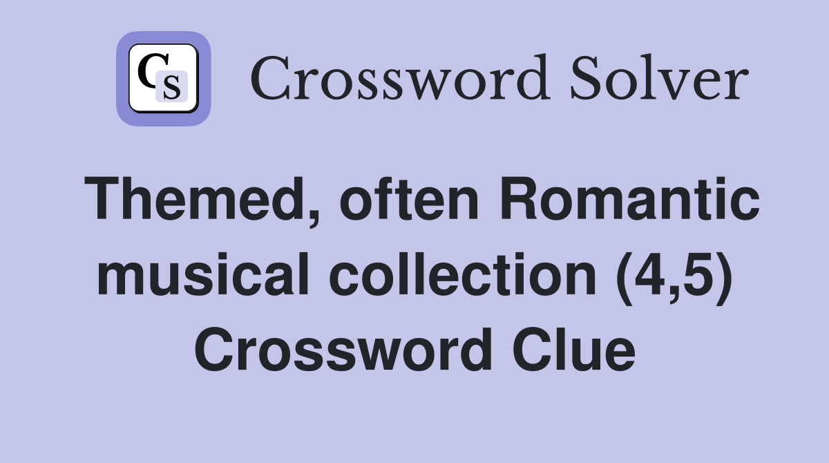 Themed, often Romantic musical collection (4,5) Crossword Clue