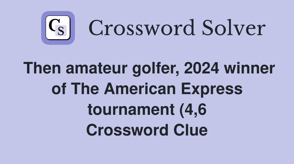 Then amateur golfer 2024 winner of The American Express tournament (4 Then amateur golfer 2024 winner of The American Express tournament (4