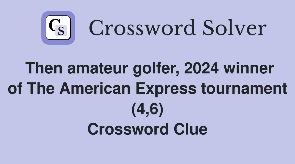 Then amateur golfer, 2024 winner of The American Express tournament (4 ...