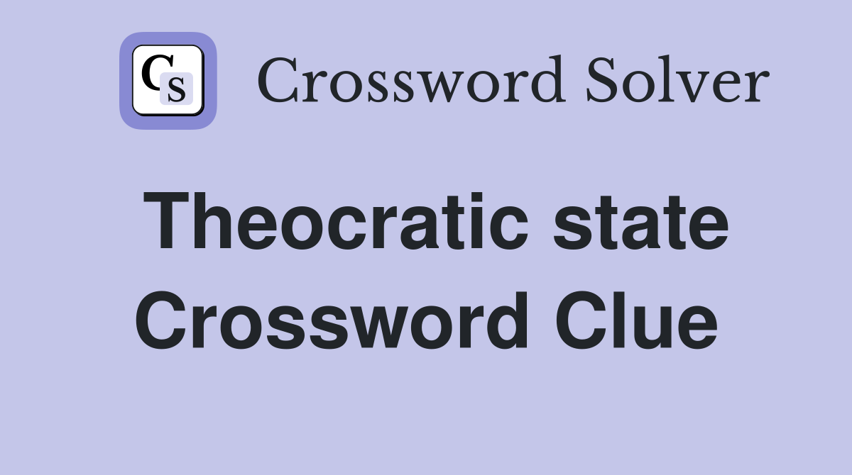 Theocratic state Crossword Clue