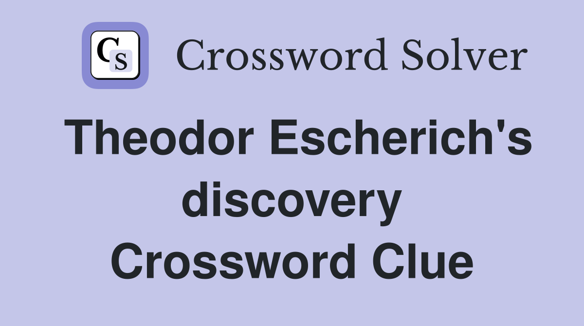 Theodor Escherich's discovery Crossword Clue