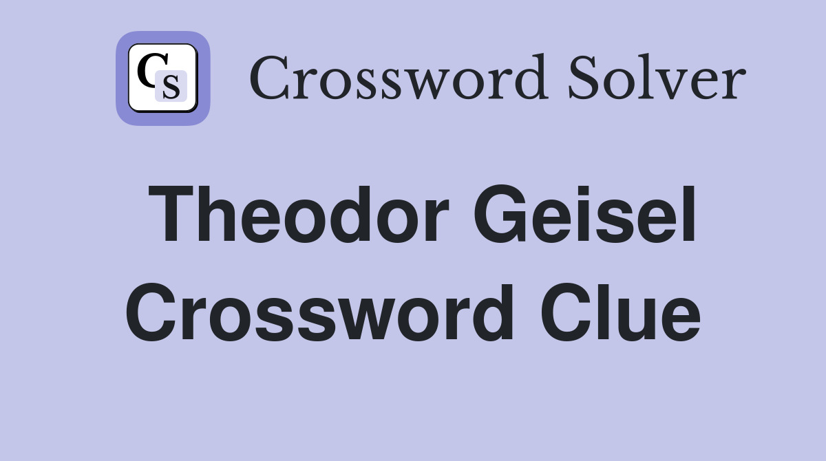 Theodor Geisel Crossword Clue