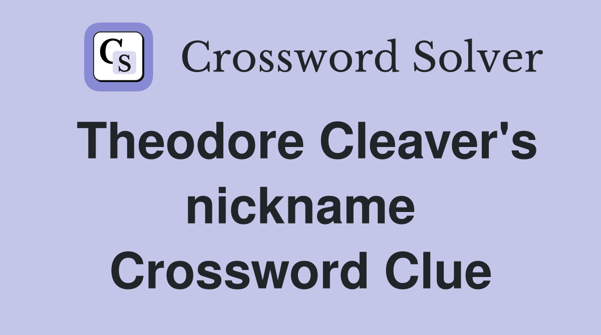 Theodore Cleaver's nickname Crossword Clue