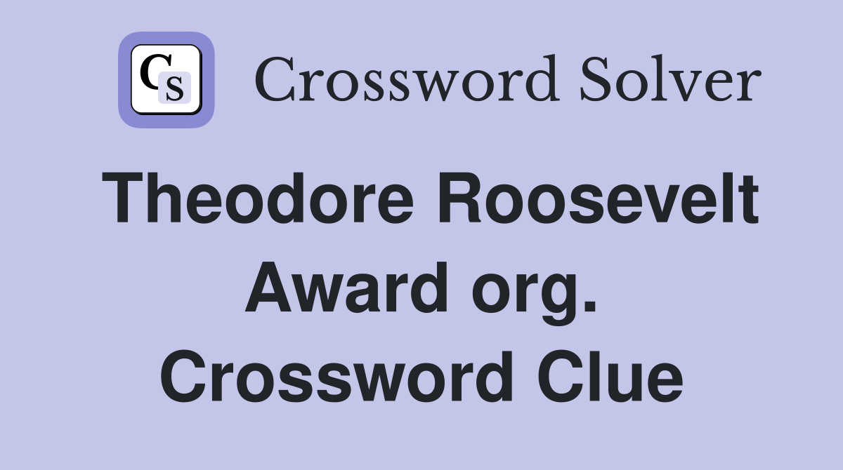 Theodore Roosevelt Award org. Crossword Clue