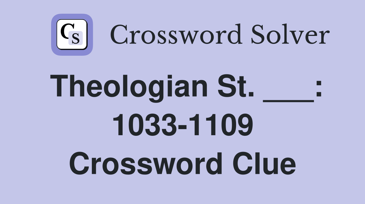 Theologian St. ___: 1033-1109 Crossword Clue