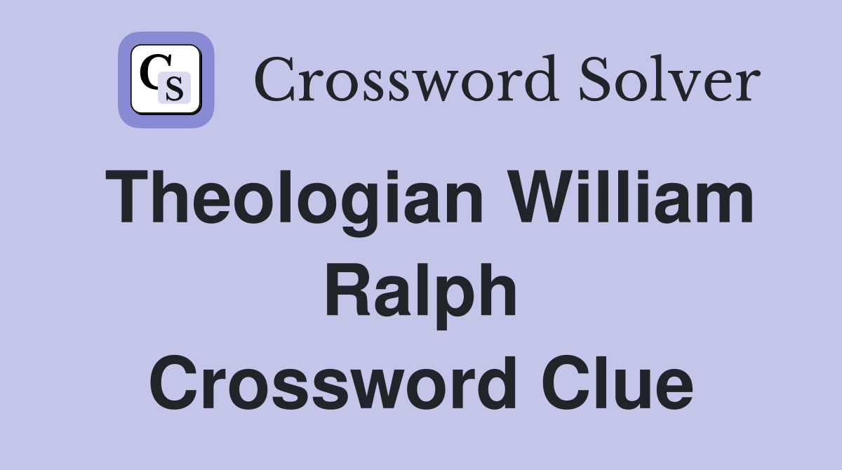 Theologian William Ralph Crossword Clue