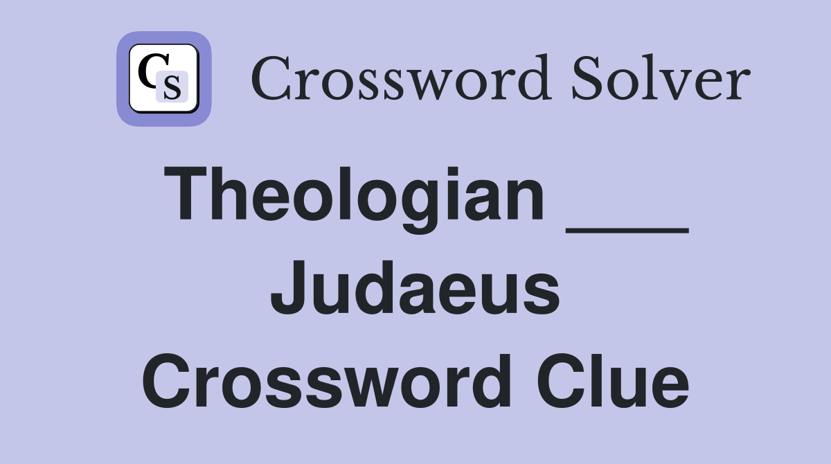 Theologian ___ Judaeus Crossword Clue