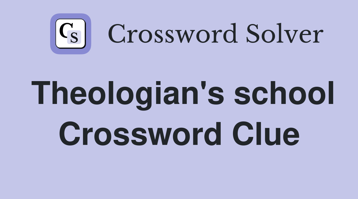 Theologian's school Crossword Clue