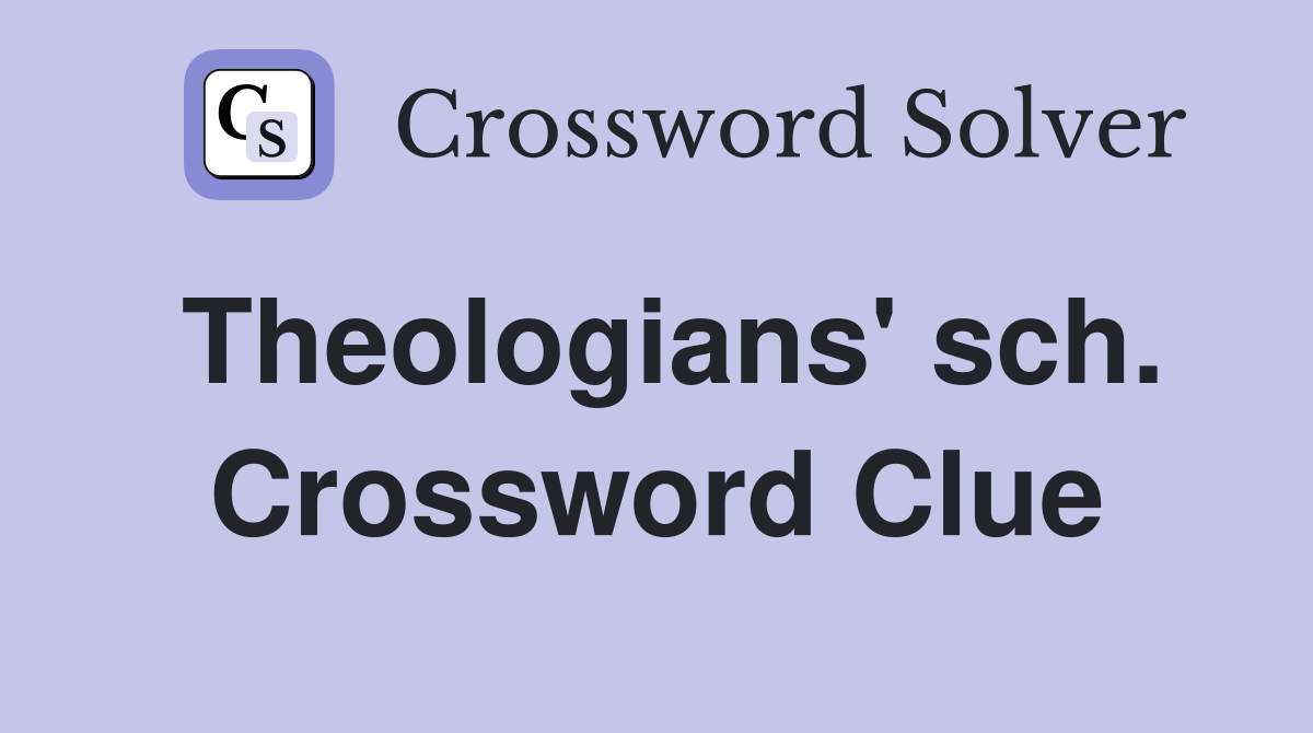 Theologians' sch. Crossword Clue