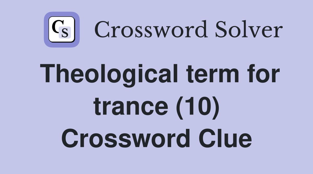 Theological term for trance (10) Crossword Clue