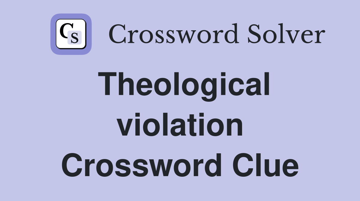 Theological violation Crossword Clue