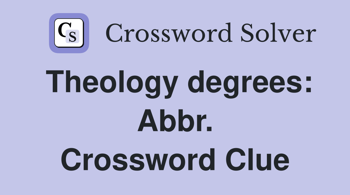 Theology degrees: Abbr. Crossword Clue