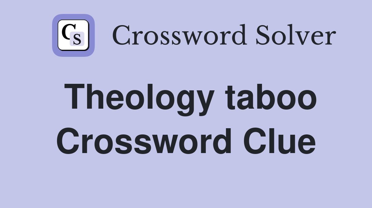 Theology taboo Crossword Clue