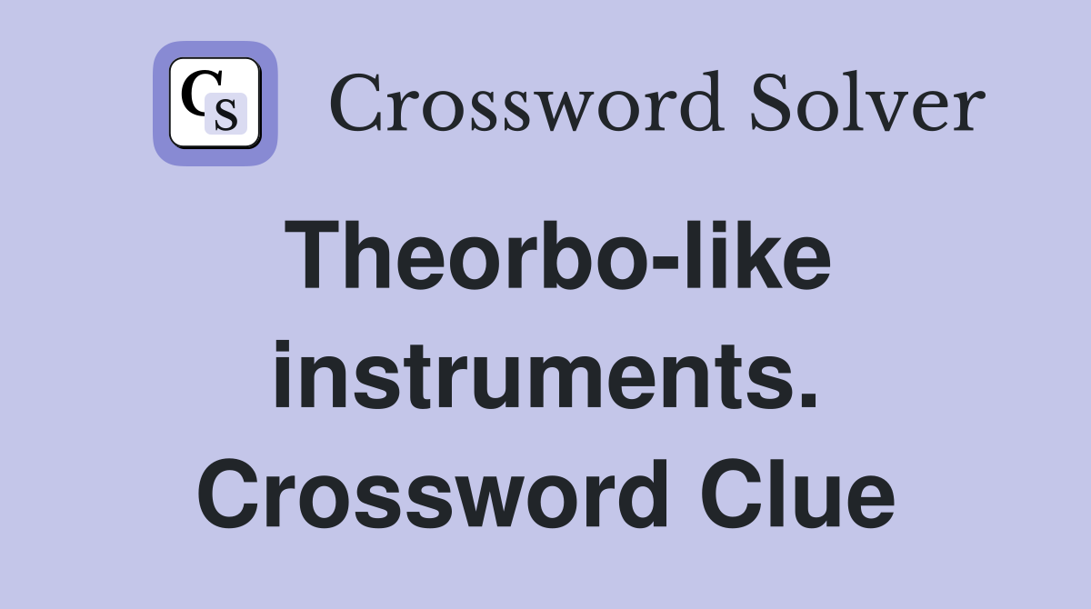 Theorbo-like instruments. Crossword Clue