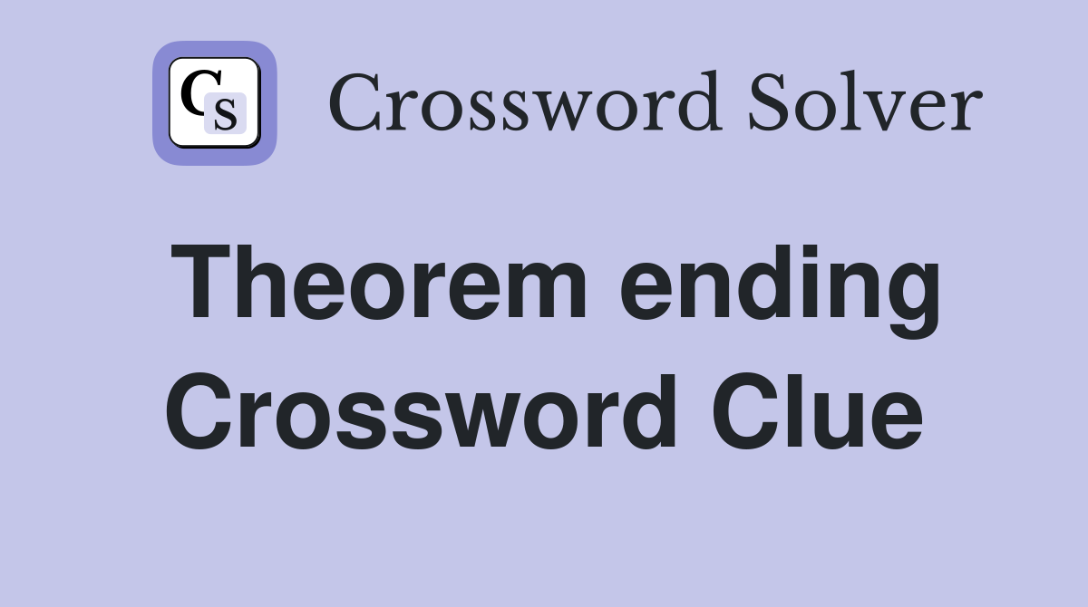 Theorem ending Crossword Clue