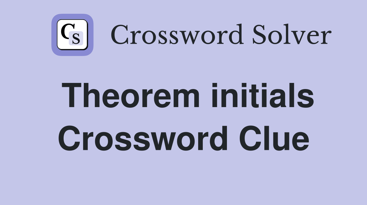 Theorem initials Crossword Clue