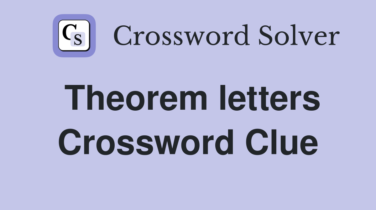 Theorem letters Crossword Clue
