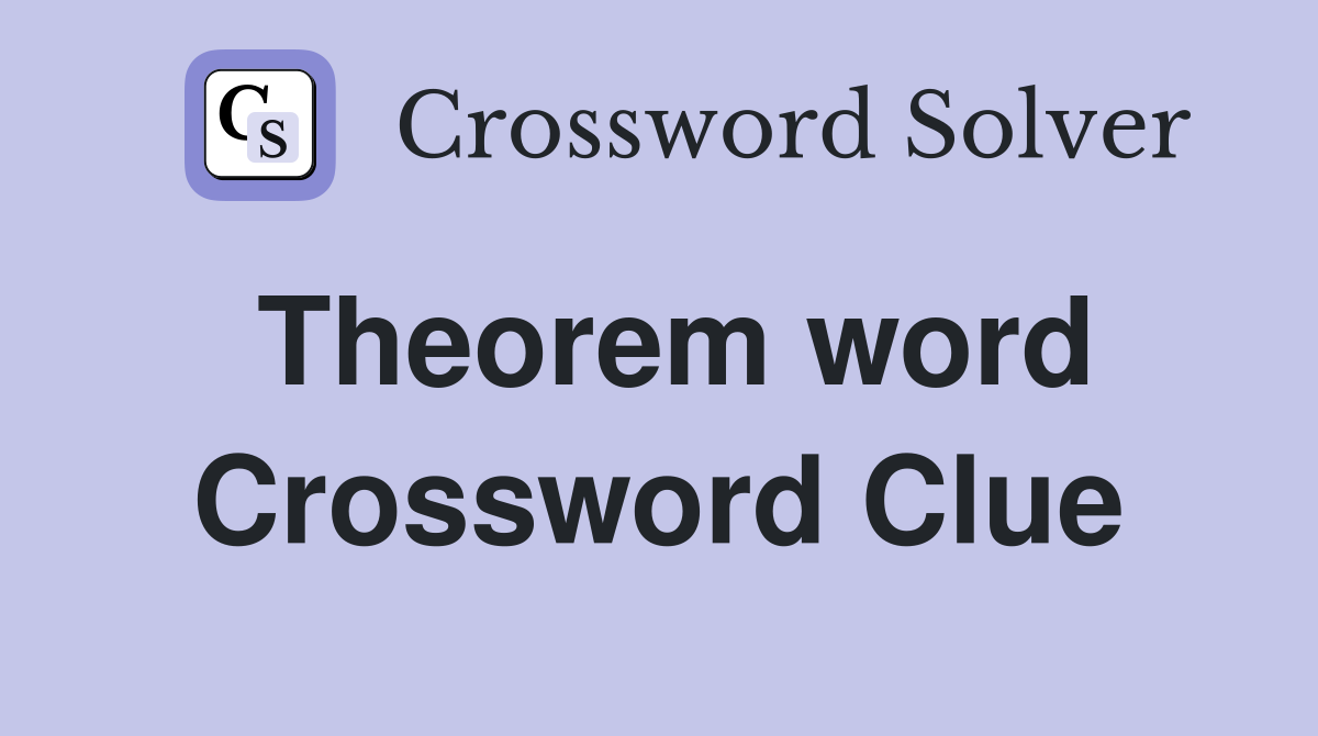Theorem word Crossword Clue