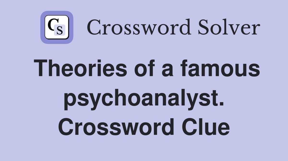 Theories of a famous psychoanalyst. Crossword Clue