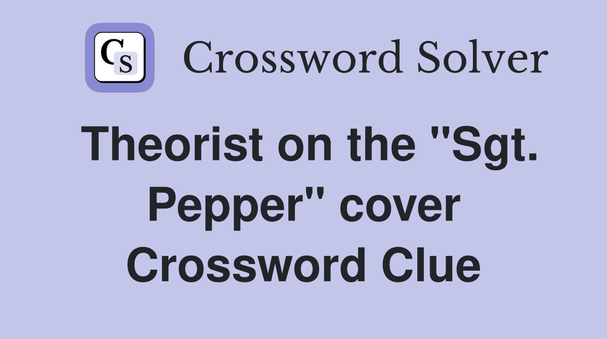Theorist on the ''Sgt. Pepper'' cover Crossword Clue
