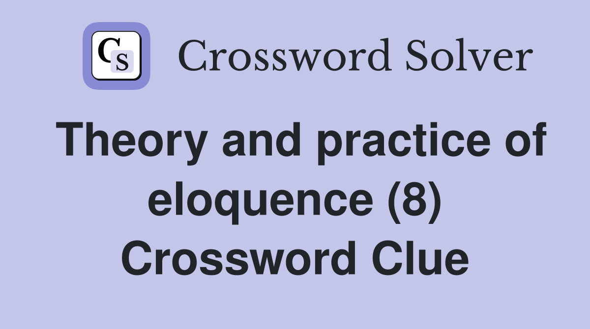 Theory and practice of eloquence (8) Crossword Clue