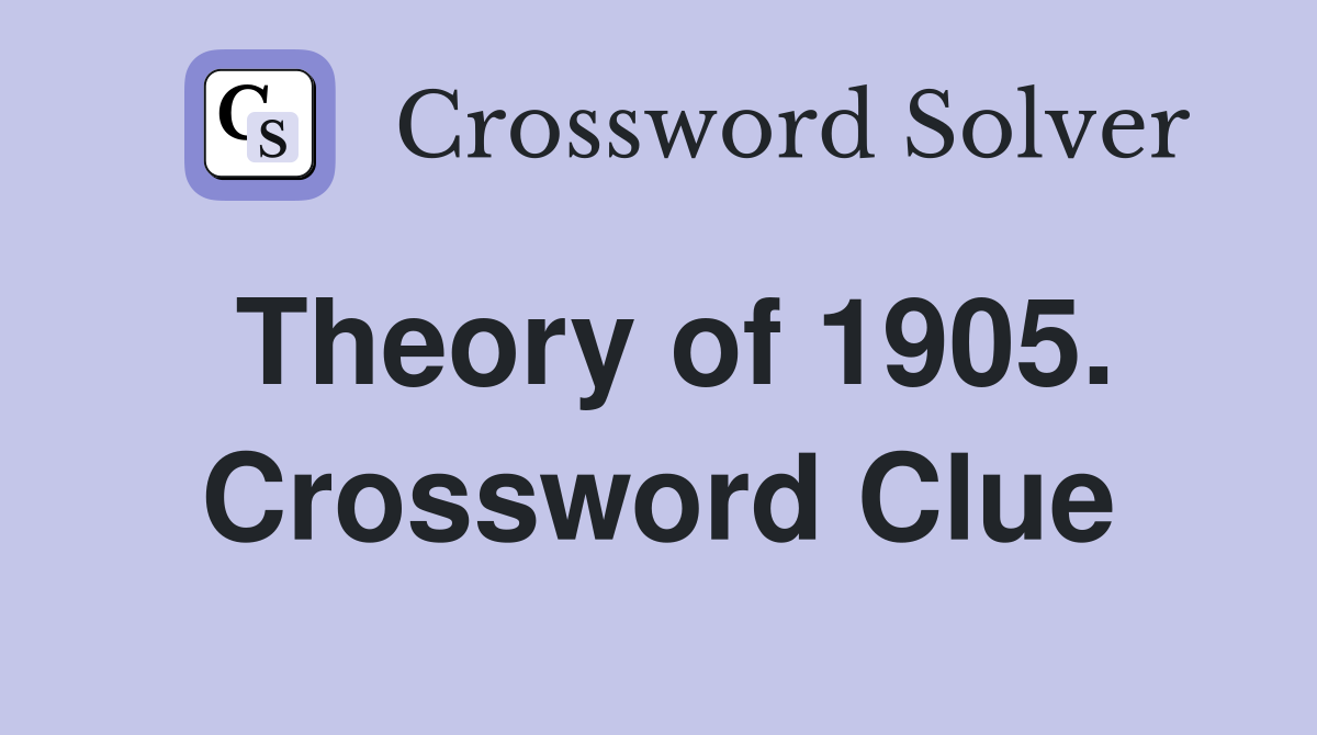 Theory of 1905. Crossword Clue