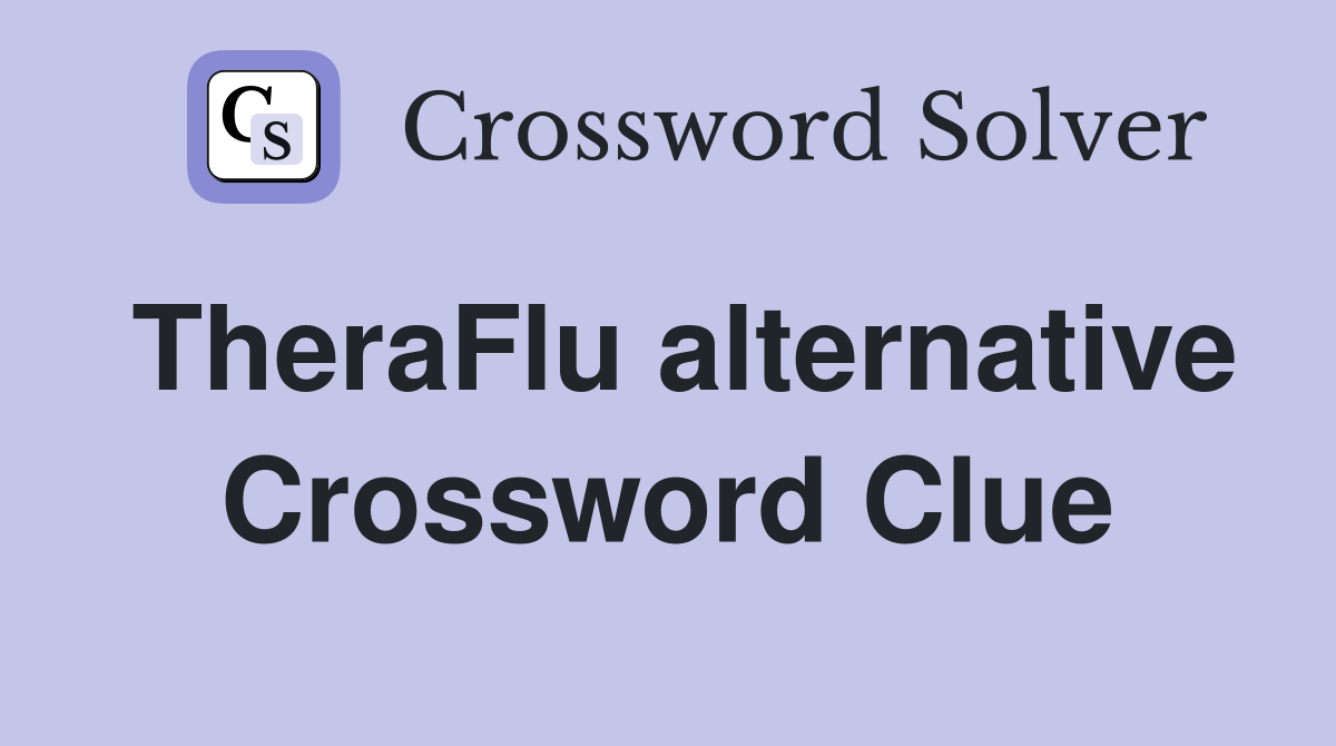 TheraFlu alternative Crossword Clue