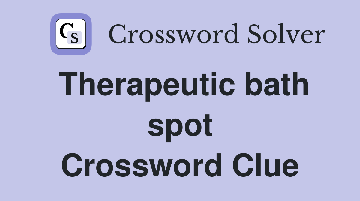 Therapeutic bath spot Crossword Clue