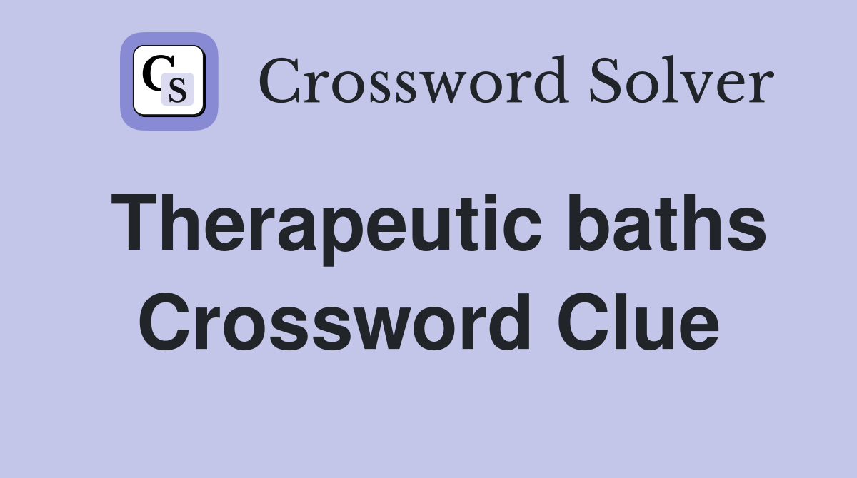 Therapeutic baths Crossword Clue