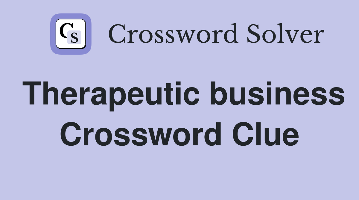 Therapeutic business Crossword Clue
