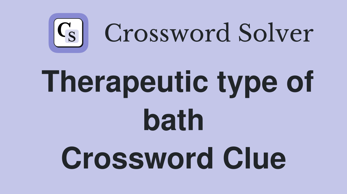 Therapeutic type of bath Crossword Clue