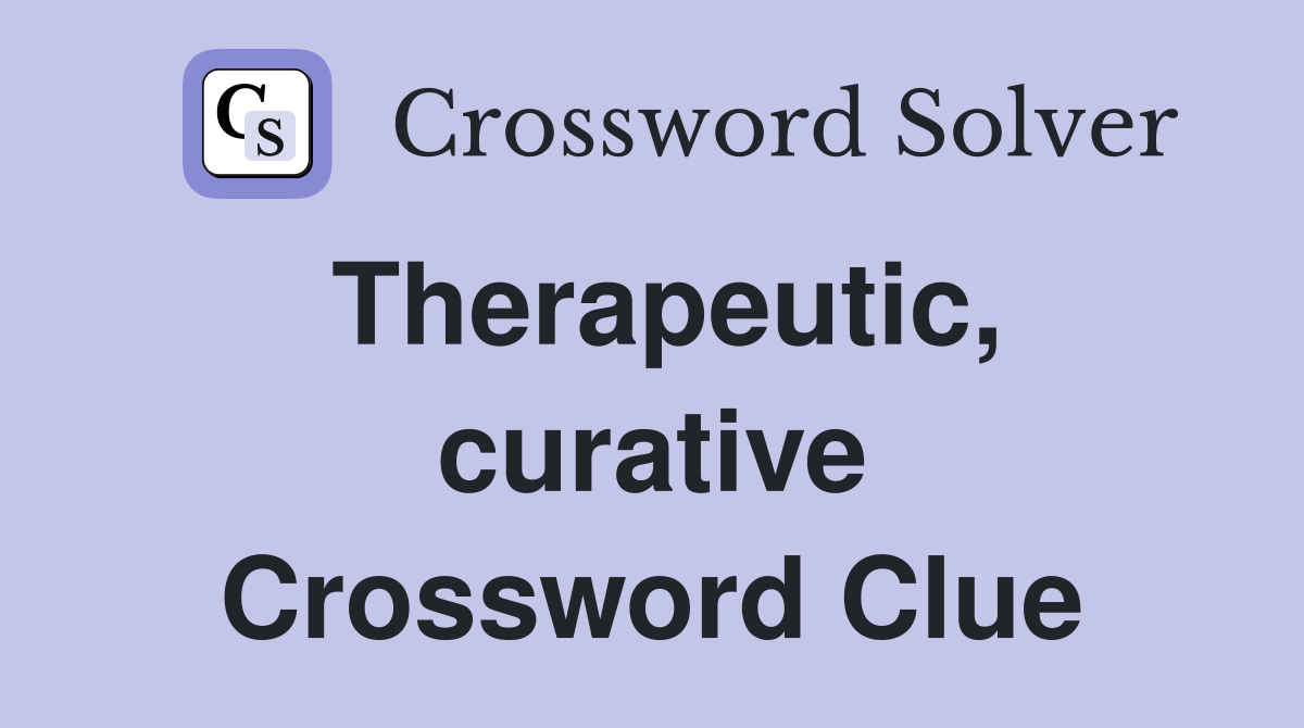 Therapeutic, curative Crossword Clue