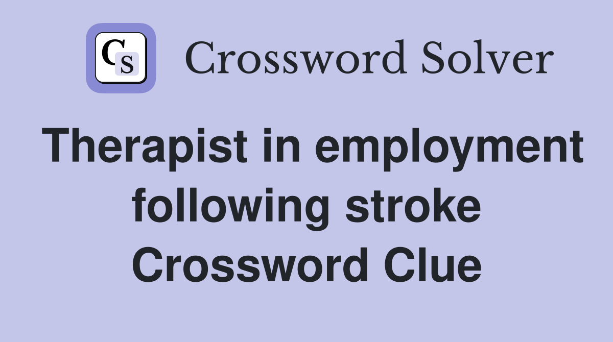 Therapist in employment following stroke Crossword Clue