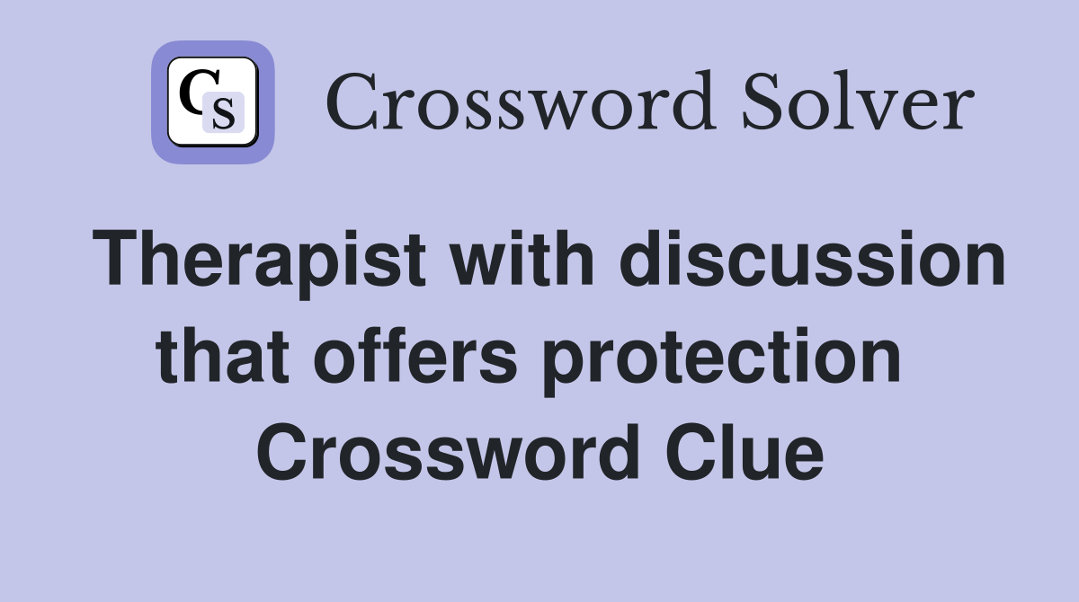 Therapist with discussion that offers protection  Crossword Clue