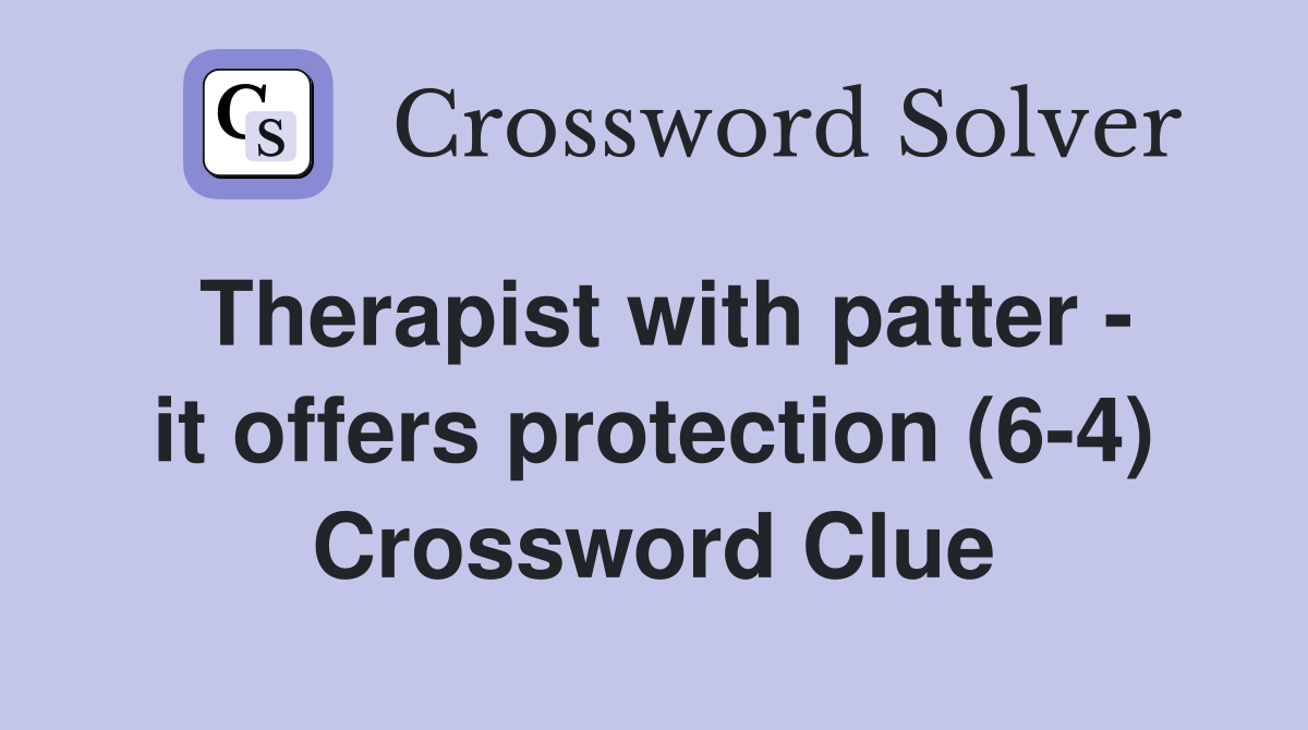 Therapist with patter - it offers protection (6-4) Crossword Clue