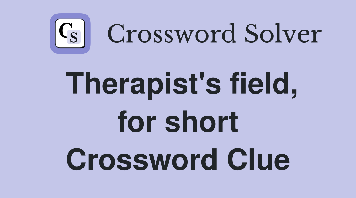 Therapist's field, for short Crossword Clue