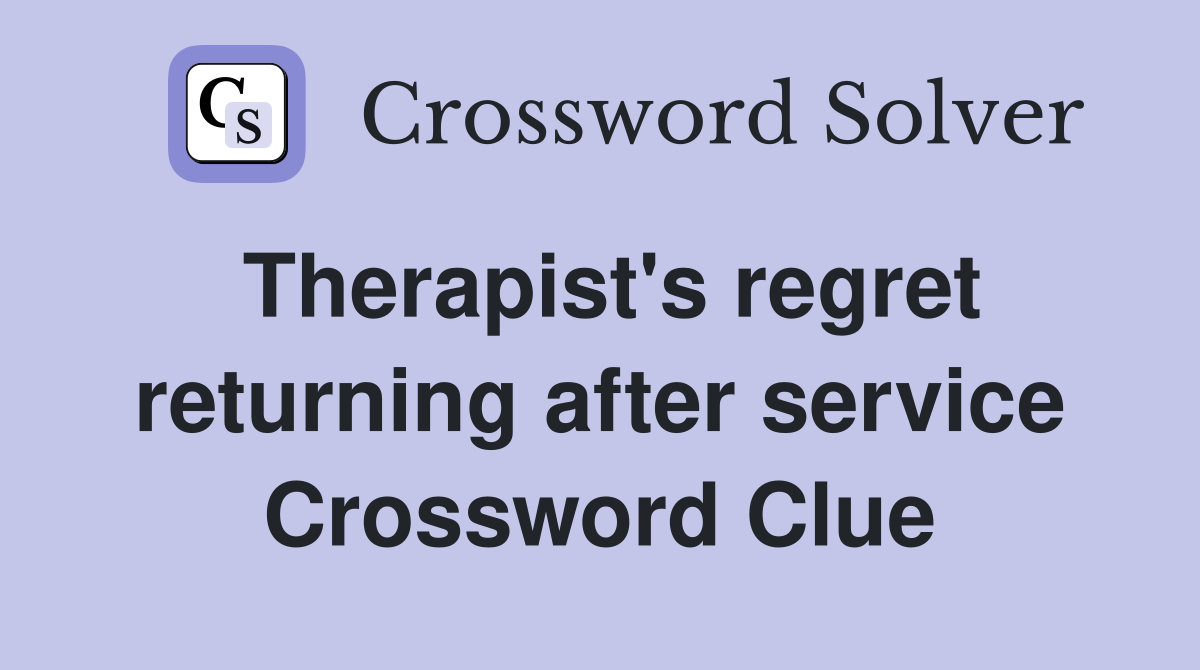 Therapist's regret returning after service Crossword Clue