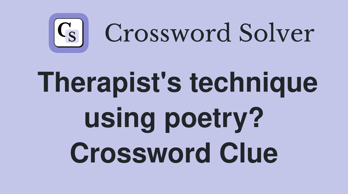 Therapist's technique using poetry? Crossword Clue