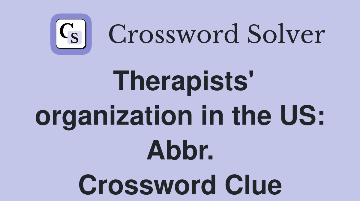 Therapists' organization in the US: Abbr. Crossword Clue