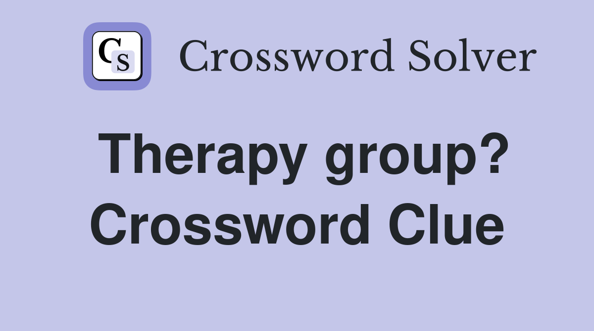 Therapy group? Crossword Clue