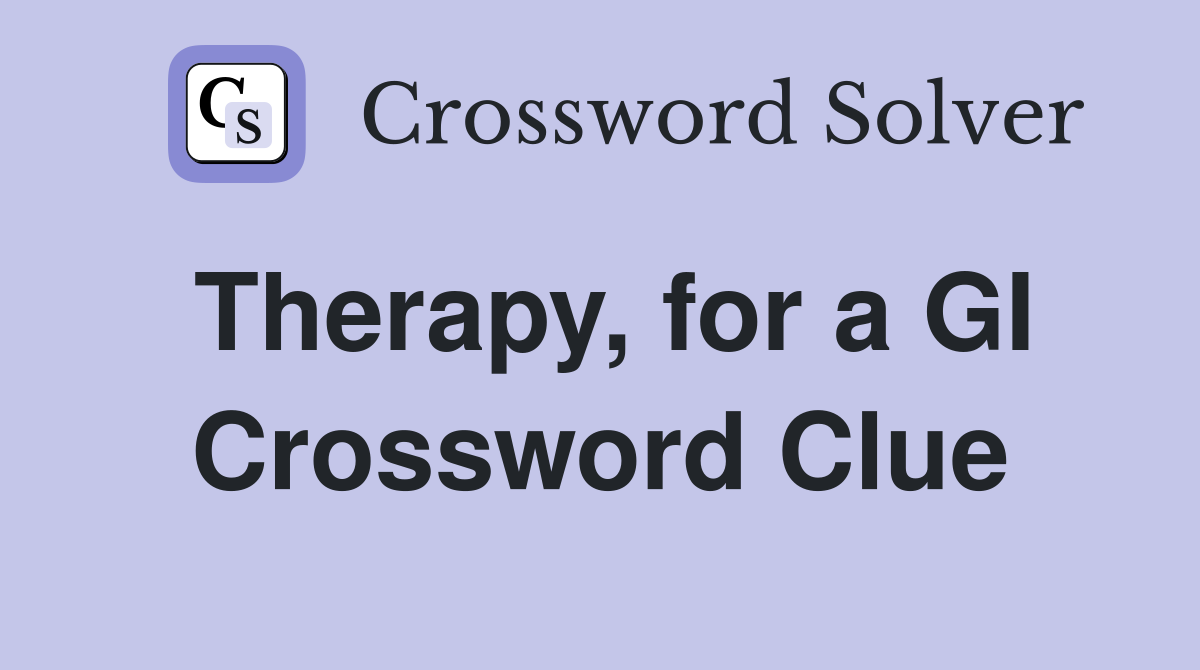 Therapy, for a GI Crossword Clue