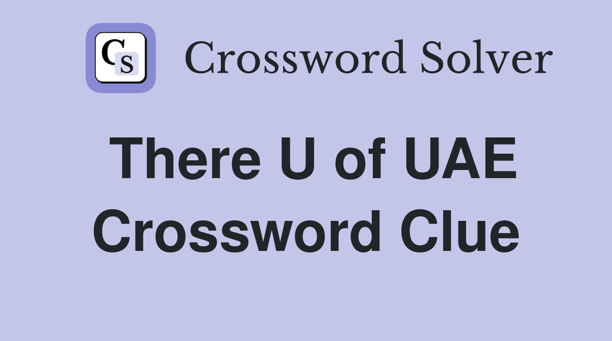 There U of UAE Crossword Clue
