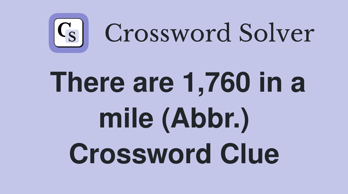 There are 1,760 in a mile (Abbr.) Crossword Clue