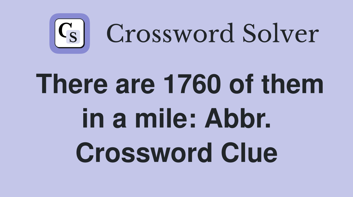 There are 1760 of them in a mile: Abbr. Crossword Clue