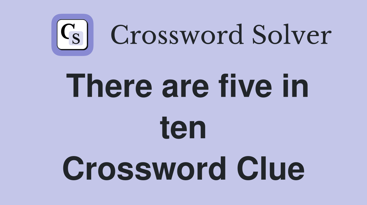 There are five in ten Crossword Clue
