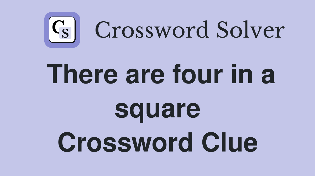 There are four in a square Crossword Clue