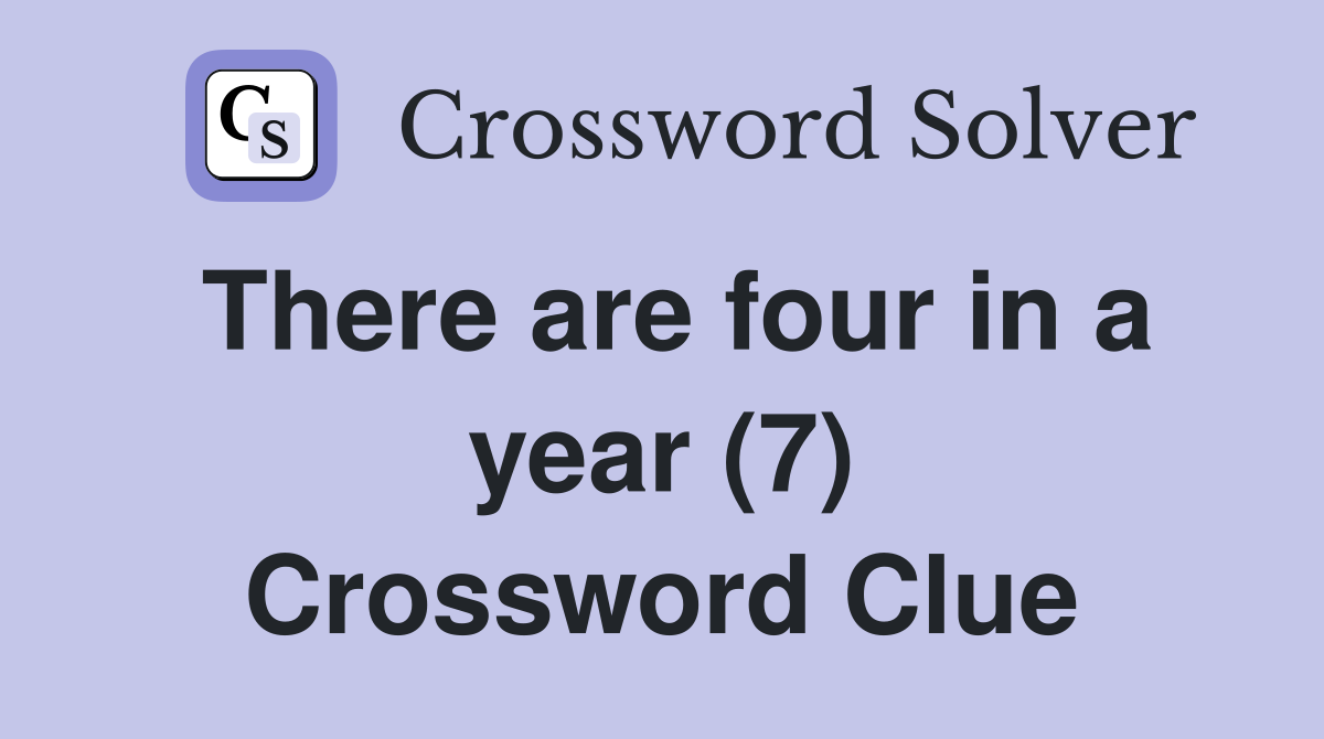 There are four in a year (7) Crossword Clue